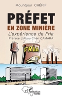 Préfet en zone minière: L'expérience de Fria (Harmattan Guinée) (French Edition) 2140495187 Book Cover