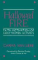 Hallowed Fire: Faith Motivation of Early Women Activists 0817011609 Book Cover