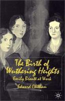 The Birth of Wuthering Heights: Emily Bronte at Work 033394545X Book Cover