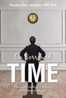 On Borrowed Time: The extraordinary stories of ordinary people B0CSHZQ4KJ Book Cover