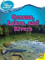 Oceans, Lakes, and Rivers (Av2 Focus on Water Science) 1616900016 Book Cover