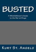 BUSTED - A Whistleblower's Guide to the War on Drugs: Drugs Are Legal In America's Republics 069248678X Book Cover