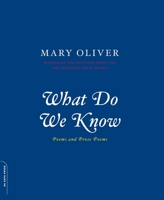 What Do We Know: Poems and Prose Poems 0306812061 Book Cover