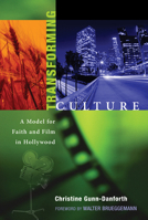 Transforming Culture: A Model for Faith and Film in Hollywood 1556359969 Book Cover