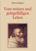 Vom weisen und gottgefälligen Leben, das ist: Von der Unterscheidung der wahrhaften und der falschen Tugend (German Edition) 3749498253 Book Cover