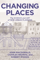 Changing Places: The Science and Art of New Urban Planning 0691195218 Book Cover