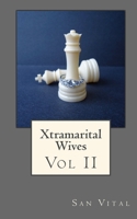 Xtramarital Wives. Vol II 1522852646 Book Cover
