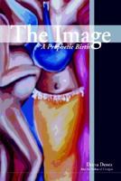 The Image: A Prophetic Birth 1403385238 Book Cover