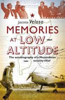Memories at Low Altitude: The Autobiography of a Mozambican Security Chief 1770221506 Book Cover