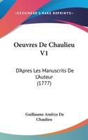 Oeuvres De Chaulieu V1: D'Apres Les Manuscrits De L'Auteur (1777) 1104652234 Book Cover
