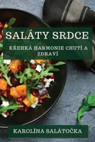 Saláty Srdce: Krehká Harmonie Chutí a Zdraví (Czech Edition) 1835793959 Book Cover