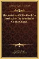 The Activities Of The Devil On Earth After The Foundation Of The Church 1425362257 Book Cover