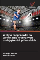 Wplyw rozgrzewki na wykonanie wybranych umiejętności pilkarskich 6630237633 Book Cover