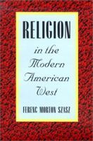 Religion in the Modern American West 0816514763 Book Cover