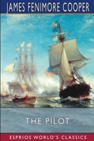 The Pilot: A Tale of the Sea 1515006735 Book Cover