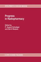 Progress in Radiopharmacy (Developments in Nuclear Medicine) 0792315251 Book Cover