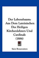 Der Lebensbaum: Aus Dem Lateinischen Des Heiligen Kirchenlehrers Und Cardinals (1886) 1161049673 Book Cover