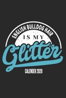 English Bullog Hair Is My Glitter Calender 2020: Funny Cool English Bulldog Calender 2020 Monthly & Weekly Planner - 6x9 - 128 Pages. Cute Gift For All Moms, Mothers, New Pet Owners, Enthusiasts, Fans 1677538821 Book Cover