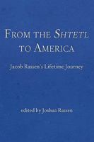 From the Shtetl to America: Jacob Rassen's Lifetime Journey 1440141800 Book Cover