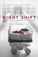 Night Shift: Dirty Things Happen In The Dark 1508826668 Book Cover