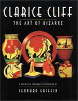 Clarice Cliff: The Art of Bizarre: The Art of the Bizarre 1862055106 Book Cover