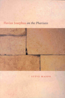 Flavius Josephus on the Pharisees: A Composition-Critical Study 0391041541 Book Cover
