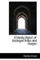 A Handy Digest of Wesleyan Rules and Usages 102208576X Book Cover