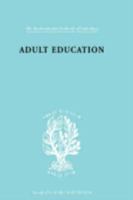 Adult education: A comparative study (International library of sociology and social reconstruction) 0415177499 Book Cover