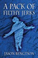 A Pack of Filthy Jerks 1413708455 Book Cover