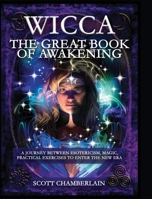 Wicca the Great Book of Awakening: A Journey Between Esotericism, Magic, Practical Exercises to Enter the New Era 1914157524 Book Cover