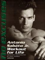 No Excuses: Antonio Sabato Jr. Workout For Life 0789303523 Book Cover