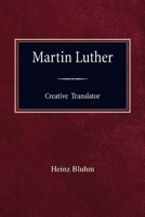 Martin Luther Creative Translator 0758665555 Book Cover