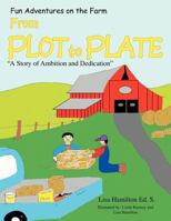 From Plot to Plate: 'A Story of Ambition and Dedication'' 146914283X Book Cover