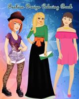 Fashion Design Coloring Book: Lovely Fashion: An Adult Coloring Book with Beautiful Dresses 1720926298 Book Cover