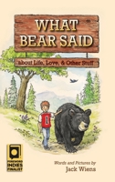What Bear Said about Life, Love, and Other Stuff 1611530385 Book Cover