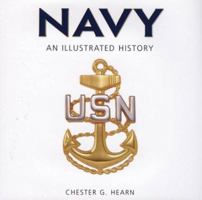 Navy: An Illustrated History: The U.S. Navy from 1775 to the 21st Century (Illustrated History (Zenith Press)) 0760329729 Book Cover