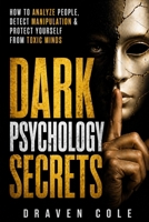 Dark Psychology Secrets: How to Analyze People, Detect Manipulation & Protect Yourself from Toxic Minds (Toxic Mind Defense) B0GZ4PQYBP Book Cover