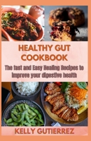 HEALTHY GUT COOKBOOK: The fast and Easy Healing Recipes to improve your digestive health B08HRV9GMJ Book Cover