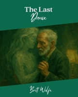 The Last Dance: Songs to Stories Volume VII (Songs to Stories: A Collection of Music-Inspired Novellas) 1069506583 Book Cover