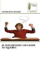 Je Suis Devenu Un Genie Au Quebec 6209136559 Book Cover