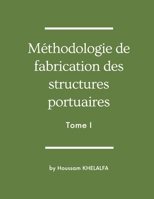 Méthodologie de fabrication des structures portuaires (Tome I) 9356649243 Book Cover