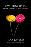 New Principles of Awakened Relationship: Mutuality as a Dynamic Component of Our Awakening Nature 0994035667 Book Cover