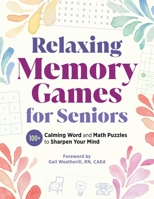 Relaxing Memory Games for Seniors: 100+ Calming Word and Math Puzzles to Sharpen Your Mind (Relaxing Games for Adults) B0GGTKZH4H Book Cover