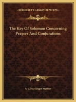 The Key of Solomon: Concerning Prayers and Conjurations 1162840943 Book Cover