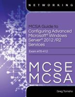 McSa Guide to Configuring Advanced Microsoft Windows Server 2012 /R2 Services, Exam 70-412 1285863569 Book Cover
