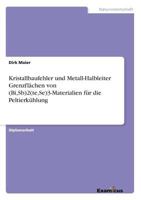 Kristallbaufehler und Metall-Halbleiter Grenzflächen von (Bi,Sb)2(te,Se)3-Materialien für die Peltierkühlung 3867465975 Book Cover