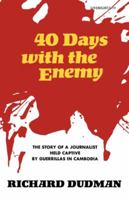 Forty Days with the Enemy: The Story of a Journalist Held Captive by Guerrillas in Cambodia 0871402599 Book Cover