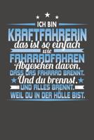 Ich Bin Kraftfahrerin Das Ist So Einfach Wie Fahrradfahren. Abgesehen Davon, Dass Das Fahrrad brennt. Und Du Brennst. Und Alles Brennt. Weil Du In Der H�lle Bist.: Praktischer Wochenplaner f�r ein gan 1080899855 Book Cover