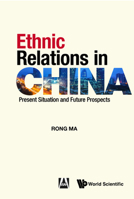 Ethnic Relations In China: Present Situation And Future Prospects 9811251681 Book Cover