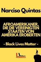 AFROAMERIKANER, DIE DIE VEREINIGTEN STAATEN VON AMERIKA EROBERTEN - Narciso Quintas: Black Lives Matter B09XSVFJLW Book Cover